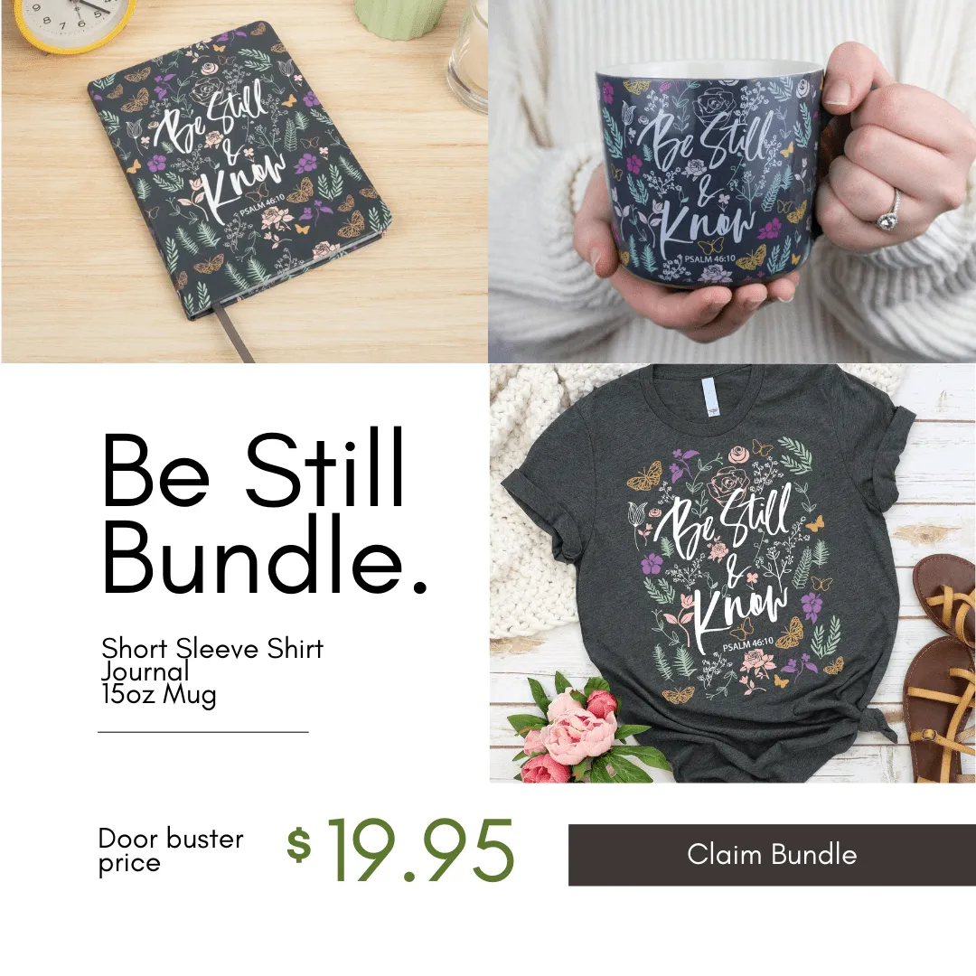 Be Still Shirt   Journal   15oz Mug Bundle -$19.95