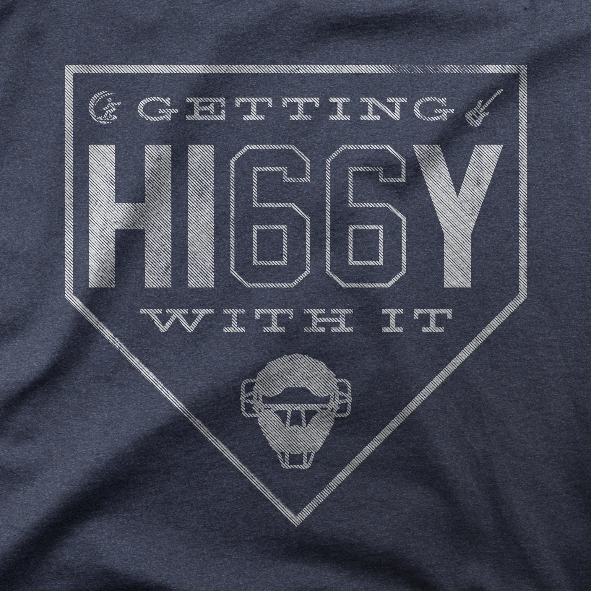 Getting Hi66y With It | T-Shirt