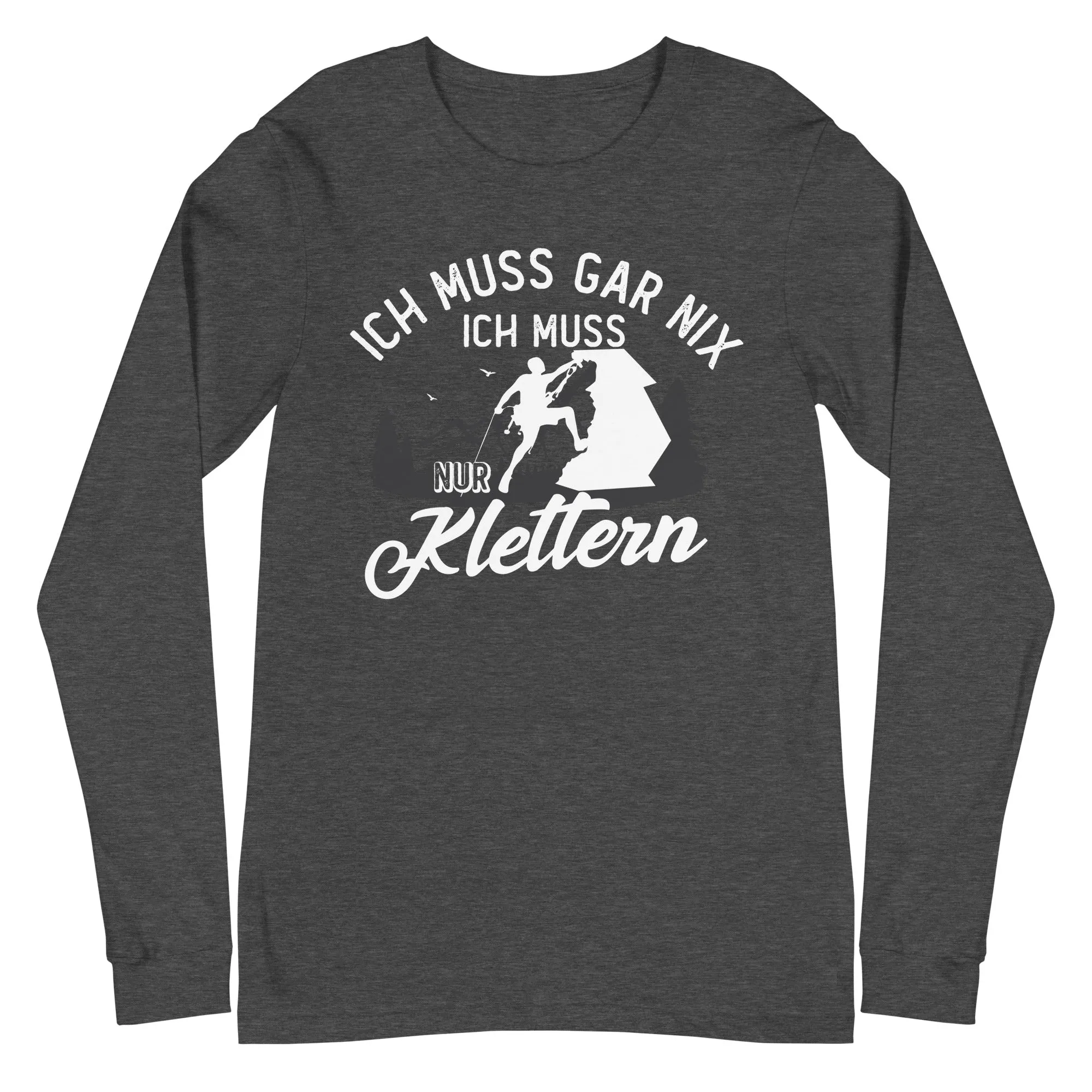 Ich muss gar nix, ich muss nur klettern - Longsleeve (Unisex)