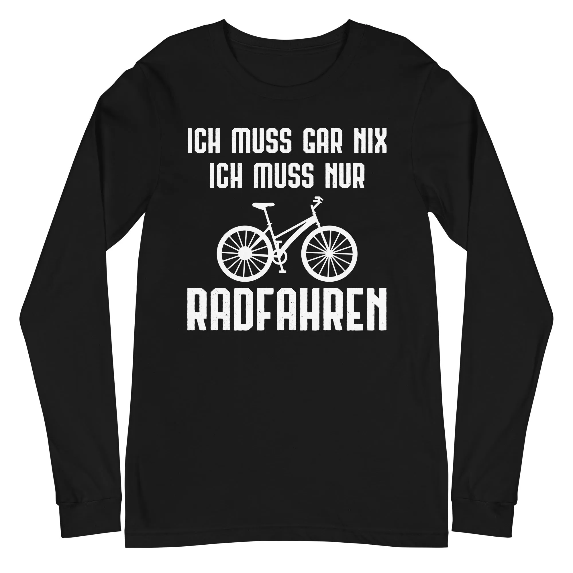 Ich Muss Gar Nix Ich Muss Nur Radfahren - Longsleeve (Unisex)