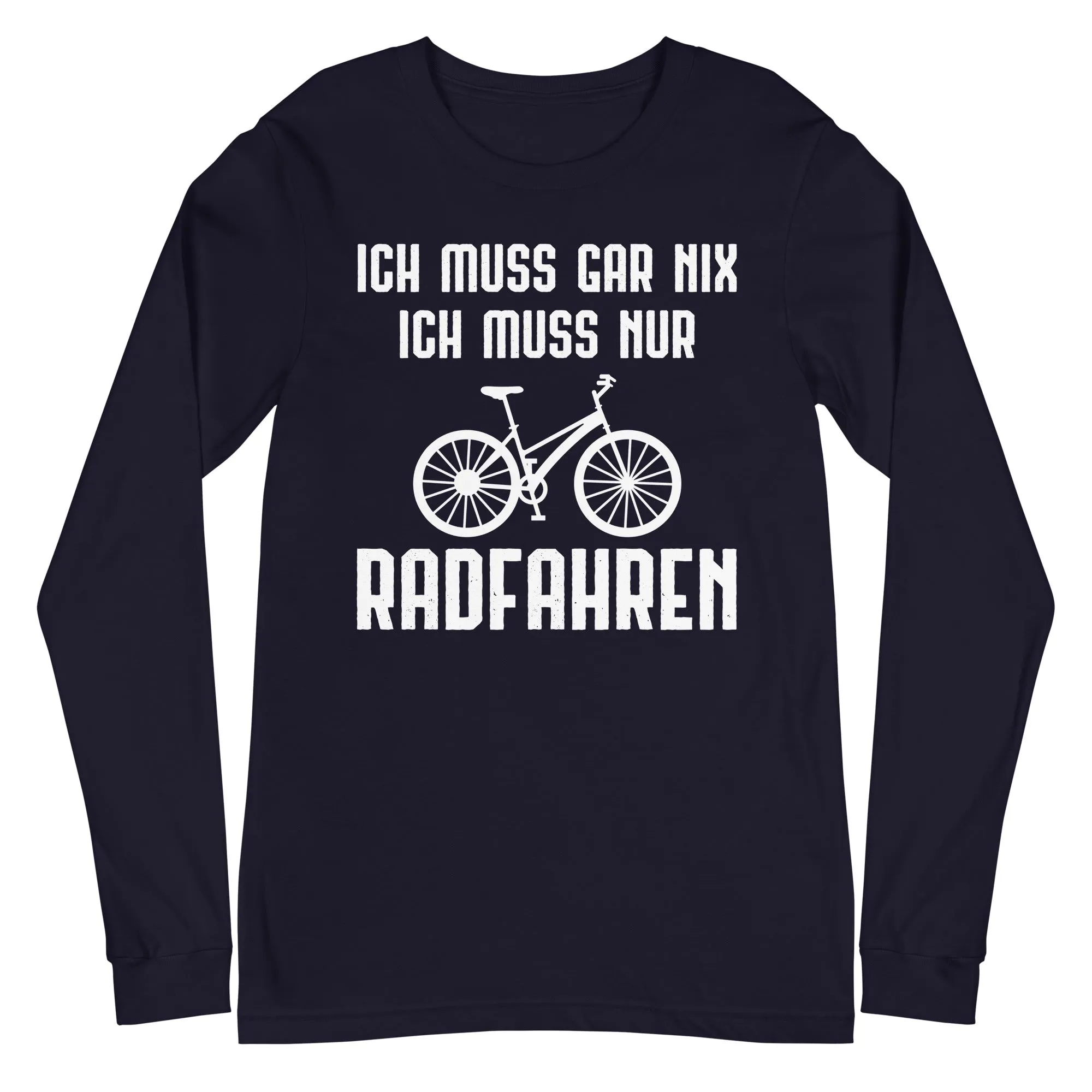 Ich Muss Gar Nix Ich Muss Nur Radfahren - Longsleeve (Unisex)