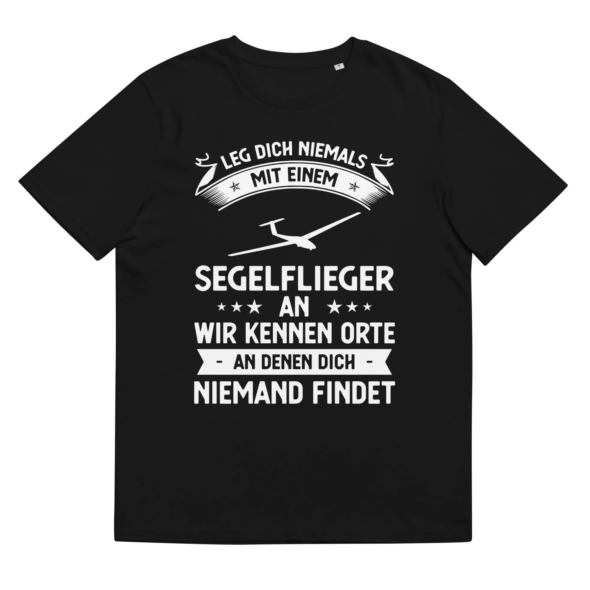 Leg Dich Niemals Mit Einem Segelflieger An Wir Kennen Orte An Denen Dich Niemand Findet - Unisex Organic Cotton T-Shirt |